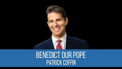 #311: Benedict Our Pope - Patrick Coffin