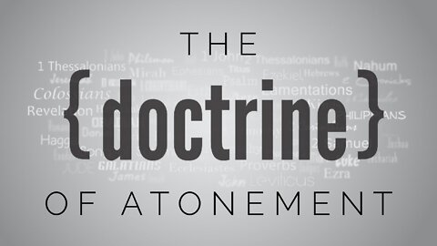 8.11.21 Wednesday Lesson - THE DOCTRINE OF ATONEMENT