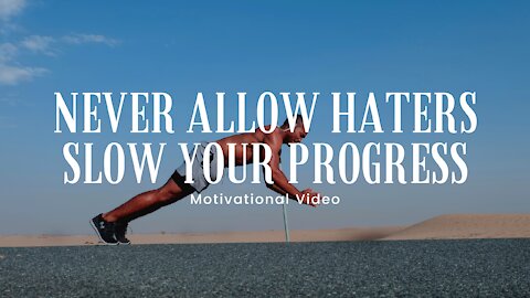 Never Allow Haters Slow Your Progress - motivational speeches, Best Motivational Video 4K | HD