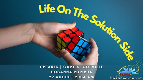 Life On The Solution Side (Gary Colville) | Hosanna Porirua