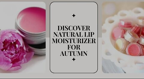 Homemade lip moisturizer, How to moisturize your lips naturally