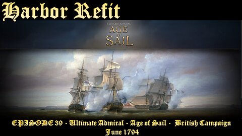 EPISODE 40 - Ultimate Admiral - Age of Sail - British Campaign - Harbor Refit