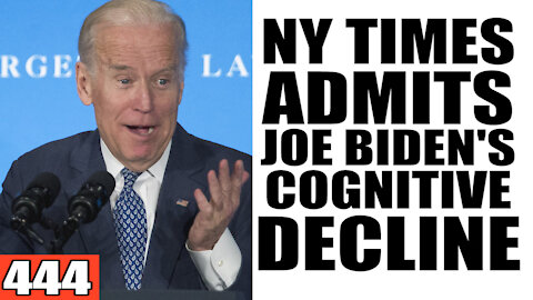 444. NY Times ADMITS Joe Biden's 'Cognitive Decline'