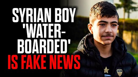 Syrian Boy 'Waterboarded' is FAKE NEWS