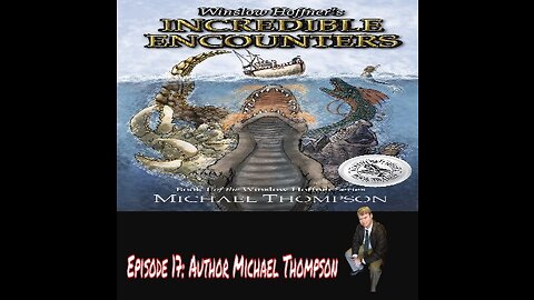 Episode 17: Author Michael Thompson "Winslow Hoffner's Incredible Encounters"