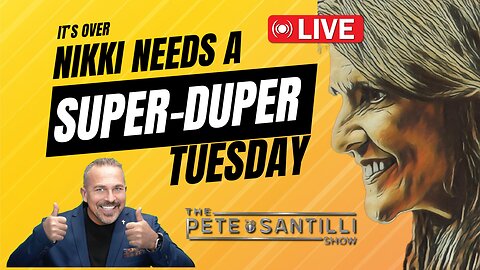 It’s OVER - Nikki Needs Super-Duper Tuesday [The Pete Santilli Show #3969 - 9AM]