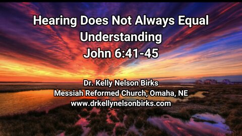Hearing Does Not Always Equal Understanding. John 6:41-45