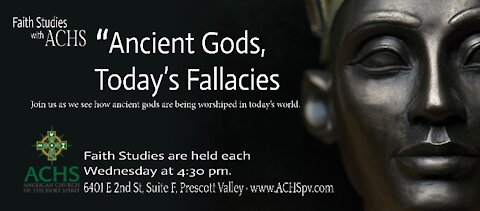 "Ancient Gods, Today's Fallacies" Faith Study with ACHS