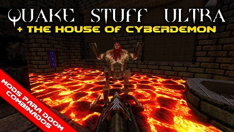 Quake Stuff ULTRA + The House of Cyberdemon [Mods para Doom Combinados]