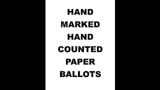 Coming to a town near you soon - HAND MARKED HAND COUNTED PAPER BALLOTS!