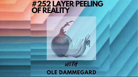 #252 Ole Dammegard || Layer Peeling Of Reality