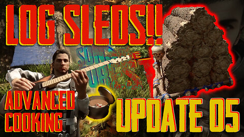 Sons of the Forest | UPDATE 5 | LOG SLEDS!! Advanced Cooking, New Lakes, Ponds and POI