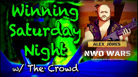Winning Saturday Night w/ The Crowd + Alex Jones NWO Wars Game Play