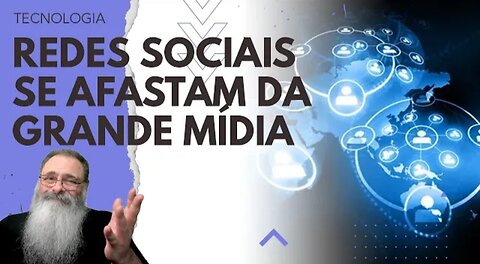 MÍDIA TRADICIONAL chora porque REDES SOCIAIS decidem se AFASTAR de quem QUER PREJUDICÁ-LAS com LEIS