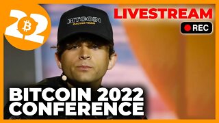 Bitcoin 2022 Conference - MAIN LIVESTREAM - General Admission Day 1