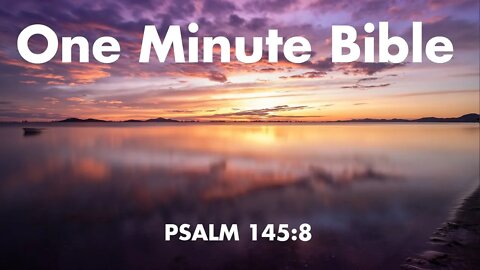 One minute Bible reading with instrumental piano worship | Psalm 145:8