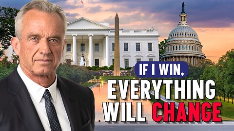 RFK Jr.: If I Win, Everything Will Change