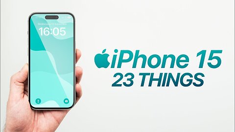 iPhone 15 - Top 23 Things You NEED to KNOW!
