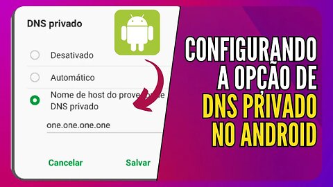Ative AGORA - Uma simples opção de DNS que deixa seu Android mais privado e seguro