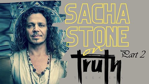 Truth Seeker Interview II - Sacha Stone
