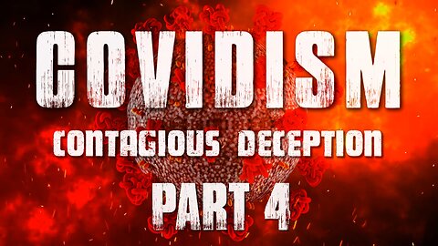 Covidism: Contagious Deception – Part 4 - The Great Reset Agenda - 2023 Documentary