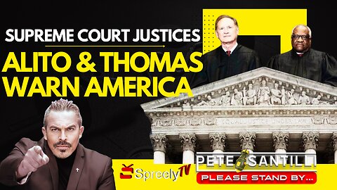 SUPREME COURT JUSTICES ALITO & THOMAS WARN AMERICA [Pete Santilli #4066 9AM]
