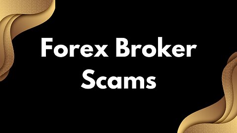 Forex Broker Scams : How to Spot Them and Avoid Them