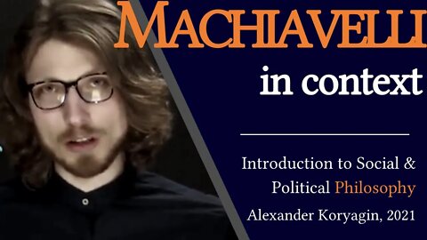 Machiavelli in Context | Introduction to Political Philosophy & International Relations
