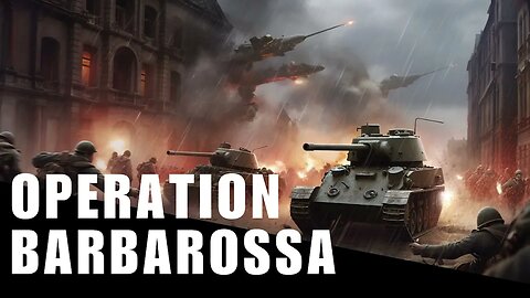 Explore the Epic Tale of Operation Barbarossa: World War II's Turning Point