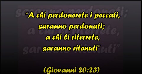 Gesù disse ai suoi discepoli:«Ricevete lo Spirito Santo e a chi rimetterete i peccati saranno rimessi E A CHI NON LI RIMETTERETE,RESTERANNO NON RIMESSI». Giovanni 20 è scritto chiaro ORA VI RESTERANNO A TUTTI NON RIMESSI,BASTA,FOTTETEVI