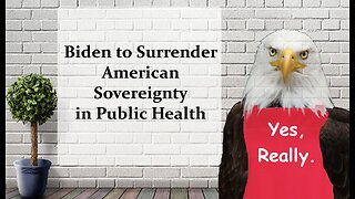 Biden to Surrender American Sovereignty in Public Health