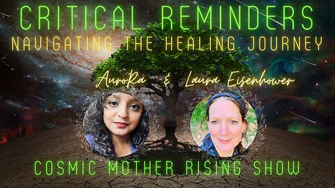 Critical Reminders - Navigating the Healing Journey Ep 4