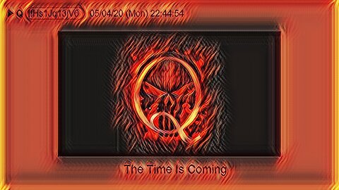 Q May 5, 2020 – The Time Is Coming