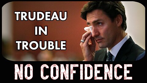 Trudeaus Liberal party is ruined and NO CONFIDENCE is being said out loud
