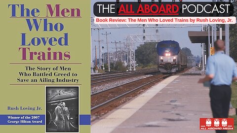 All Aboard Book Review: The Men Who Loved Trains by Rush Loving, Jr.