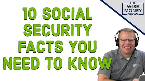 10 Social Security Facts You Need to Know