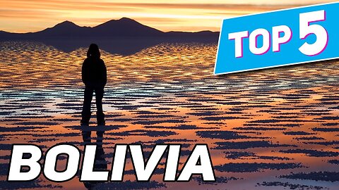 Top 5 Things to do in Bolivia