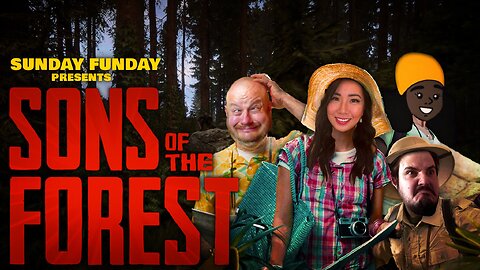 Sons of the Forest Sunday Funday on a Wednesday with Az, QBG and Jayne