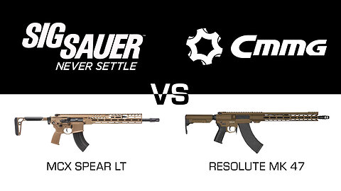 Sig Sauer MCX Spear LT vs. CMMG Resolute MK47