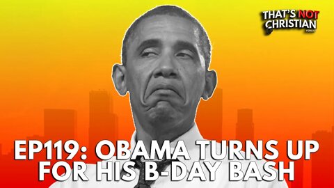 Ep119 | OBAMA Celebrates 60th Birthday 🎂😷