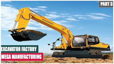 Excavator Factory | Mega Manufacturing | Part 3