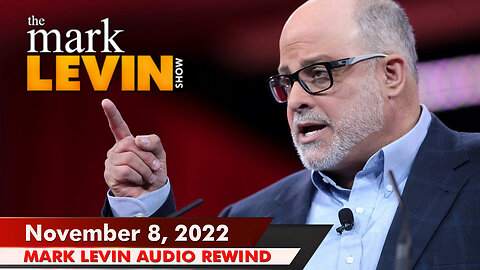 🔴 Mark Levin 11/08/22 | Mark Levin Audio Rewind | Mark Levin Podcast | LevinTV