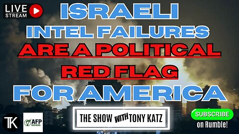 WARNING! Israeli Intel Failures Are A Political Red Flag For The U.S.