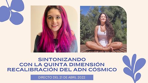 Encuentro para la sintonización de la quinta dimensión - Jessica veintiochoalmas y Marcia Olmedo