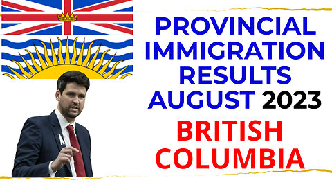 British Columbia Provincial Immigration Results August 2023 | Canada Immigration Explore