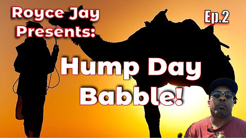 Royce Jay Presents: Hump Day Babble Ep.2