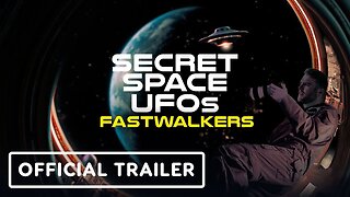 Secret Space UFO's: Fastwalkers - Official Trailer