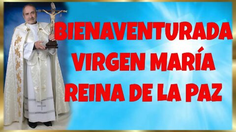 210 BIENAVENTURADA VIRGEN MARÍA REINA DE LA PAZ 2022. 4K