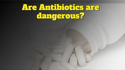Are Antibiotics are dangerous?/Hidden Dangers of Antibiotics: What You Need to Know