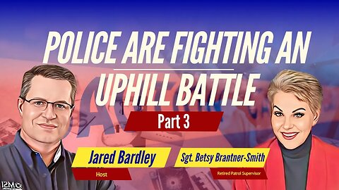 Sergeant Betsy Brantner-Smith - Police Are Fighting An Uphill Battle Part 3